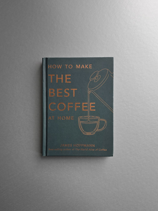 How to Make the Best Coffee at Home- James Hoffmann - Book