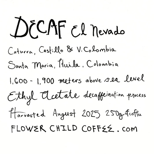 Flower Child- Decaf El Nevado - Caturra, Castillo - Ethyl Acetate - Colombia 250g